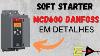 Nova Soft Starter Danfoss Mcd600 Em Detalhes