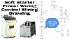 Soft Starter Power And Control Wiring With Drawing Power And Control Wiring Of Soft Starter