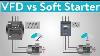 What Is The Difference Between Vfd And Soft Starter