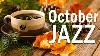 Jazz D'octobre, Doux Jazz Et élégante Bossa Nova Pour Se Détendre, étudier Et Travailler Efficacement.